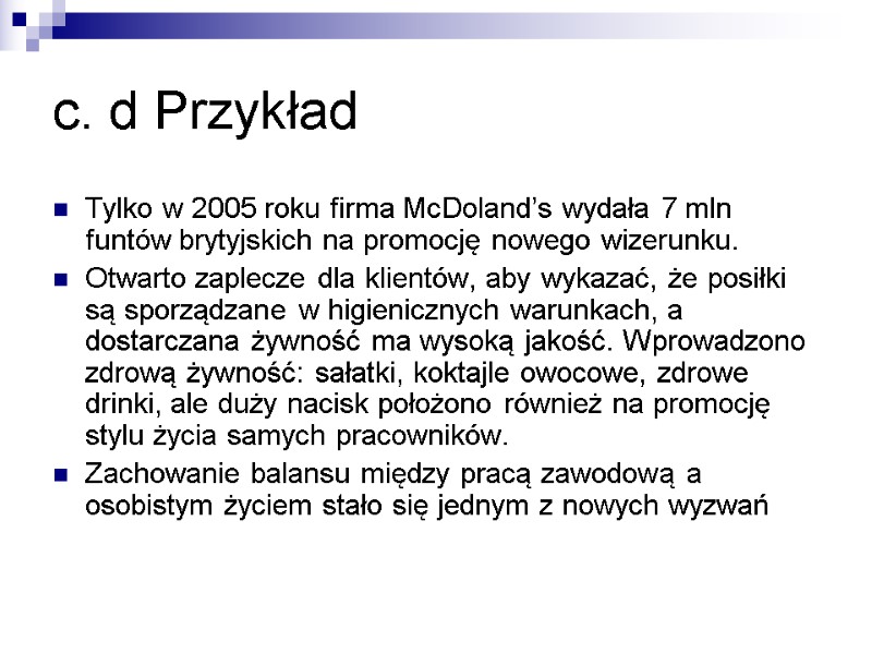 c. d Przykład Tylko w 2005 roku firma McDoland’s wydała 7 mln funtów brytyjskich